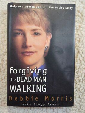 Debbie Morris Forgiving the Dead Man Walking Hardcover 1998 Zondervan True Crime